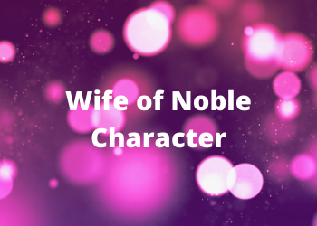 The Wife Of Noble Character
